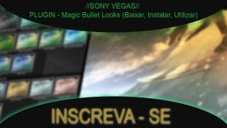 SONY VEGAS: PLUGIN - Magic Bullet Looks (Baixar, Instalar, Utilizar)