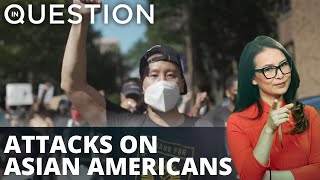 Asian American Attacks: Hate crimes against Asian Americans continue