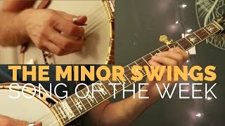 The Minor Swings [Song of the Week Series]