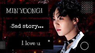 BTS MIN YOONGI ||Не просыпайся и не влюбляйся в меня...|| sad story ||