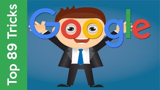 Top 89 Google Tricks - Secret Revealed!