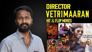 Director Vetrimaaran Hit and Flop Movies