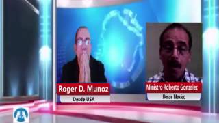 Entrevista al Ministro Roberto Gonzalez de Mexico sobre liberacion demoniaca. Cristo Libera
