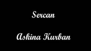 Sercan - Askina Kurban  (ALS ERSTES BEI YOUTUBE)