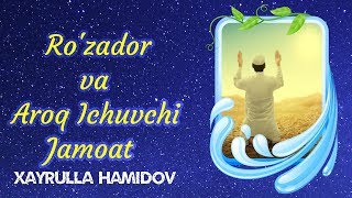Ro'zador va Aroq Ichuvchi Jamoat | Xayrulla Hamidov