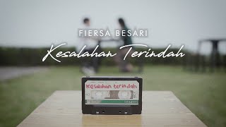 FIERSA BESARI - Kesalahan Terindah (Official Lyric Video)