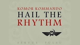 Komor Kommando - Hail The Rhythm - Symphonic Industrial - EDM - Alternative