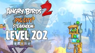 Angry Birds 2 Level 202 Pig City Steakholm 3 Star Walkthrough