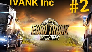 Euro Truck Simulator 2 #2 (IVANK Inc) На часок! Зарабатываем на покупку  второго грузовика компании!