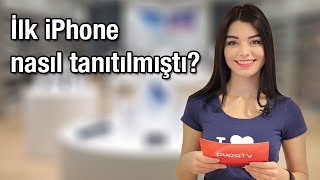 İlk iPhone nasıl tanıtılmıştı?
