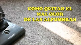 COMO QUITAR MALOS OLORES DE LAS ALFOMBRAS