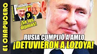 ¡ULTIMA HORA! ¡DETIENEN A LOZOYA! Rusia le entregó su localización a AMLO