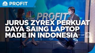 Jurus Zyrex Perkuat Daya Saing Laptop Made In Indonesia