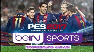 PES 2017 HD BEIN SPORT SCOREBOARD! (YENİ GÜNCEL 2019) #2