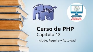 12: Include, Require y Autoload en PHP