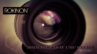 Rokinon 50mm f/1.4 Review Part 1: Build Quality and Handling