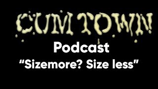 Sizemore? Size less (7-8-2018) - Cum Town Premium (EP 94)