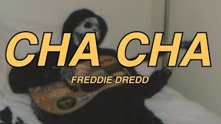 FREDDIE DREDD - CHA CHA (Lyrics)