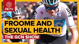 Chris Froome & Sexual Health | The GCN Show Ep. 286