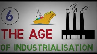 THE AGE OF INDUSTRIALISATION || PART-(6 of 7)