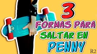 3 FORMAS PARA SALTAR EN PENNY (CRUISER) | HOW DO JUMP ON PENNY