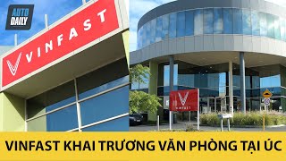 VinFast bắt đầu hành trình VƯƠN RA THẾ GIỚI - Khai trương văn phòng tại Australia