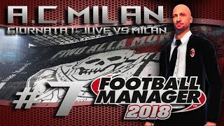 FM'18 Carriera Interattiva: AC Milan #7 | Prima stagionale con la Juventus !