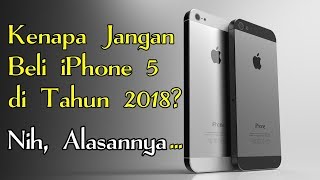 Alasan Jangan Beli iPhone 5 di Tahun 2018 ! Ini Akibatnya...
