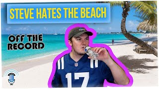 Off The Record: The Beach is Actually Terrible (ft. Ricky Shucks)