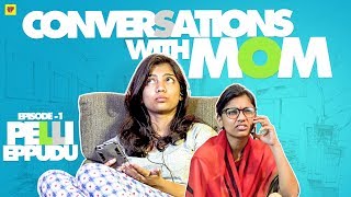 Conversations with Mom | Ep.1 - Pelli Eppudu? | Girl Formula | Chai Bisket