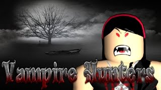 ROBLOX Vampire Series | Vampire Hunters |The Meeting  [Episode 1]