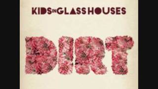 KIDS IN GLASS HOUSES - Maybe Tomorrow DIRT 2010