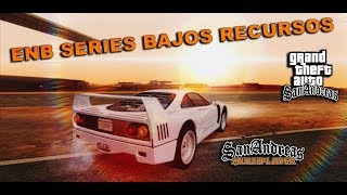ENB SERIES BAJOS RECURSOS 2019 PARA GTA SAN ANDREAS COMPATIBLE CON SAMP