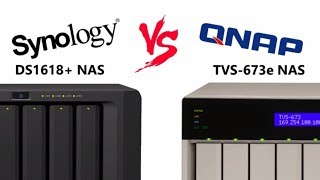 Synology Vs QNAP - The DS1618+ Vs TVS-673e - Brand Faceoff