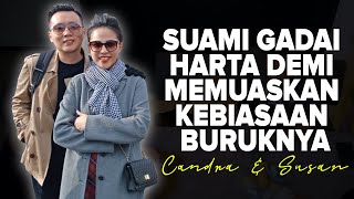 #KisahNyata - SUAMI GADAI HARTA DEMI MEMUASKAN KEBIASAAN BURUKNYA - Candra & Susan