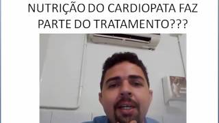 NUTRIÇÃO NO CARDIOPATA - PARTE 1
