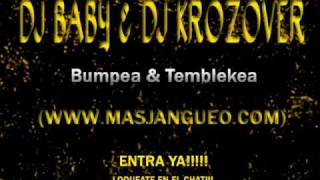 Bumpea & Temblekea Mix - DJ Baby DJ Krozover - (WWW.MASJANGUEO.COM)