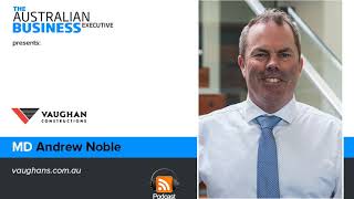 Vaughan Constructions MD Andrew Noble podcast