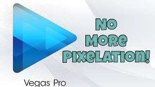 Sony Vegas Tutorial How To Get Rid of Pixelation