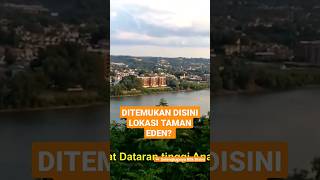 DITEMUKAN LOKASI TAMAN EDEN | #faktaalkitab
