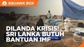 Inflasi Pecah Rekor, Sri Lanka Bantuan Imf