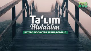Kajian Ta'lim Muta'alim Ustadz Mochamad Taufiq bin Badri, Lc