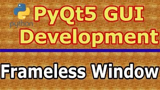How To Create Frameless Window In PyQt5  #15
