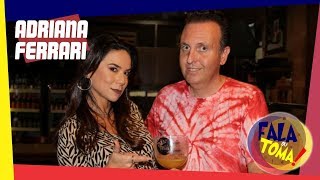 Fala ou toma #23 : Adriana Ferrari