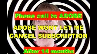 CANCEL ADOBE CREATIVE CLOUD SUBSCRIPTION - the phone call