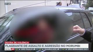 SP: Flagrante de assaltos e agressão no Morumbi