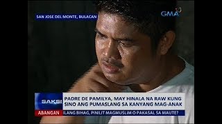Saksi: Padre de pamilya, may hinala raw kung sino ang pumaslang sa kanyang mag-anak