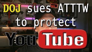 DOJ Sues AT&T&TW to Protect YouTube (and Sling, Hulu, Netflix, Amazon)