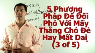 (3 of 5) 5 Phương Pháp Để Đối Phó Với Mấy Thằng Chó Đẻ Hay Mất Dại - By Tai Duong