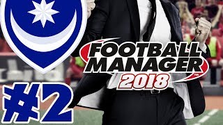 Football Manager 2018: Portsmouth! - Episode 2
